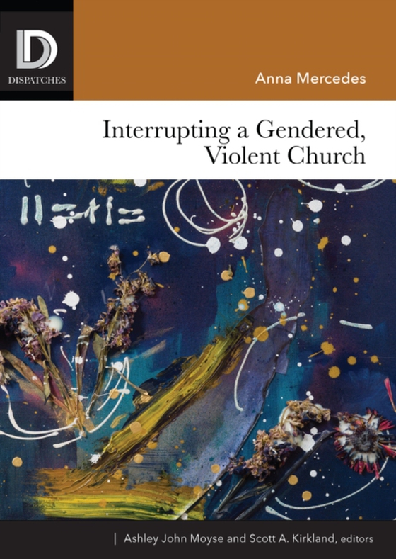 Interrupting a Gendered, Violent Church (e-bog) af Mercedes, Anna