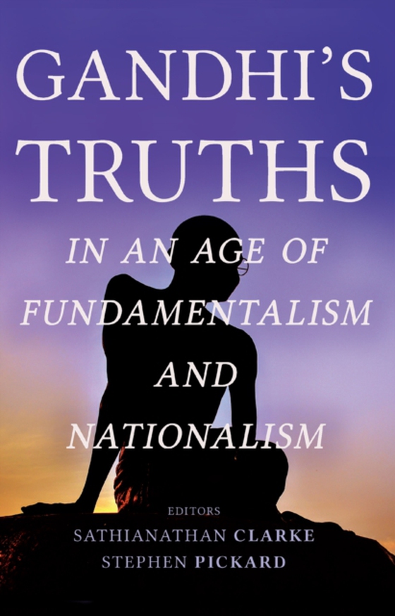 Gandhi's Truths in an Age of Fundamentalism and Nationalism (e-bog) af -