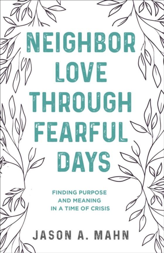 Neighbor Love through Fearful Days (e-bog) af Mahn, Jason A.