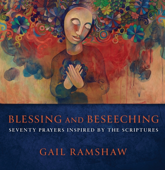 Blessing and Beseeching (e-bog) af Ramshaw, Gail