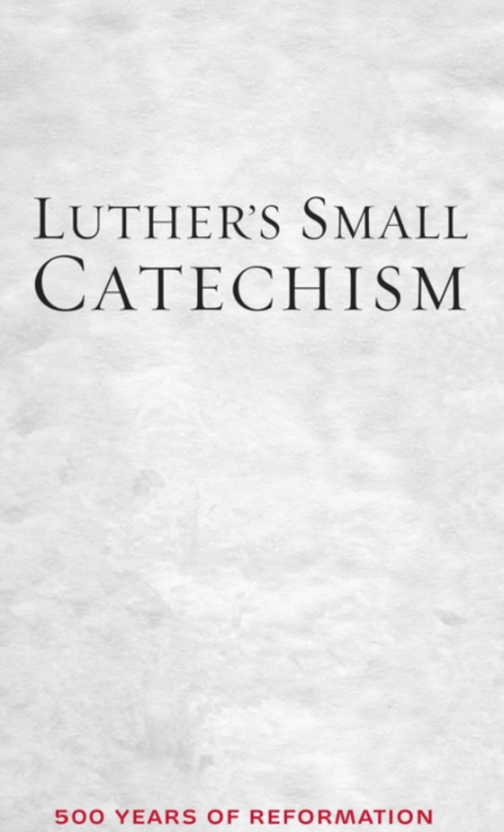 Luther's Small Catechism (e-bog) af Luther, Martin