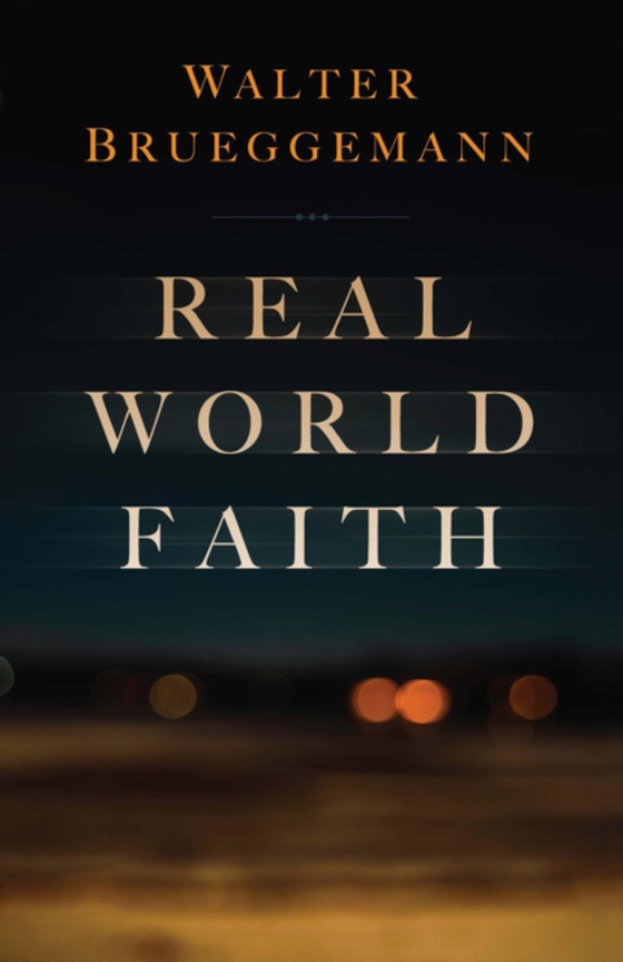 Real World Faith (e-bog) af Brueggemann, Walter