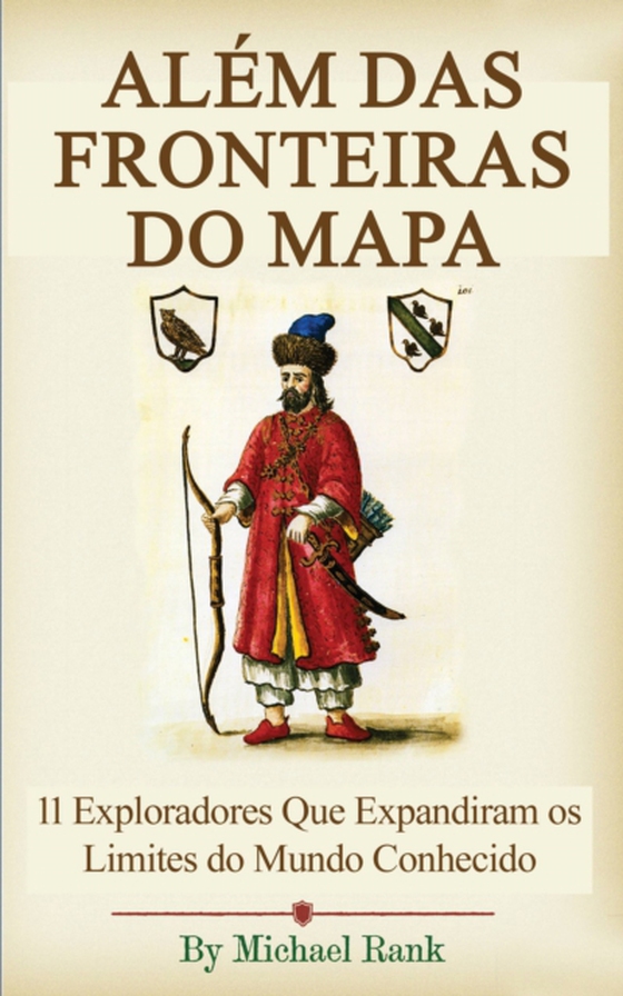 Além das Fronteiras do Mapa:  11 Exploradores Que Expandiram os Limites do Mundo Conhecido (e-bog) af Rank, Michael