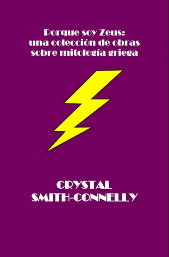 Porque soy Zeus: una colección de obras sobre mitología griega. (e-bog) af Smith-Connelly, Crystal