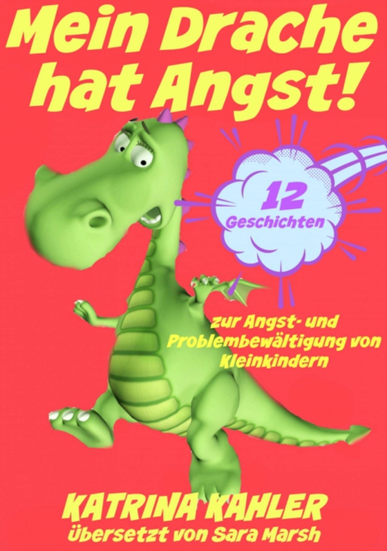 Mein Drache hat Angst! 12 Geschichten um Probleme zu lösen (e-bog) af Kahler, Katrina