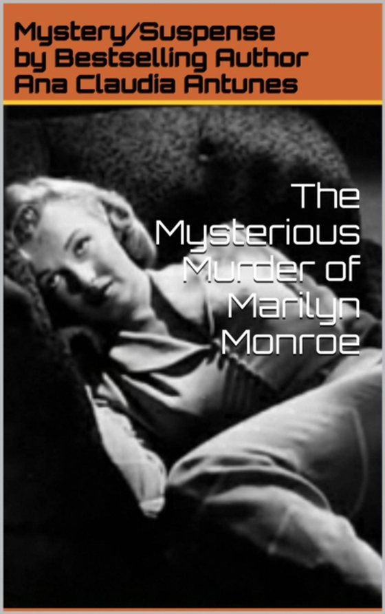 Mysterious Murder of Marilyn Monroe (e-bog) af Antunes, Ana Claudia