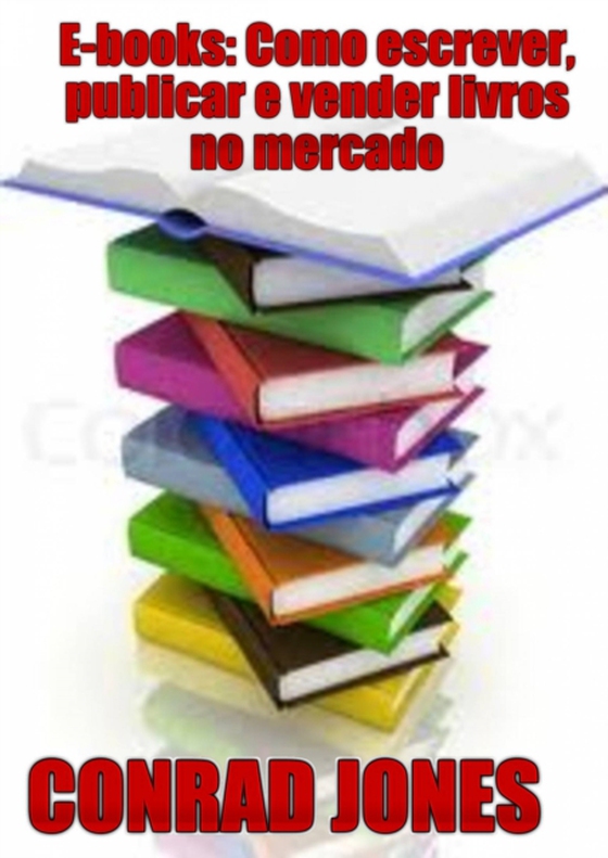 E-books: Como escrever, publicar e vender livros no mercado