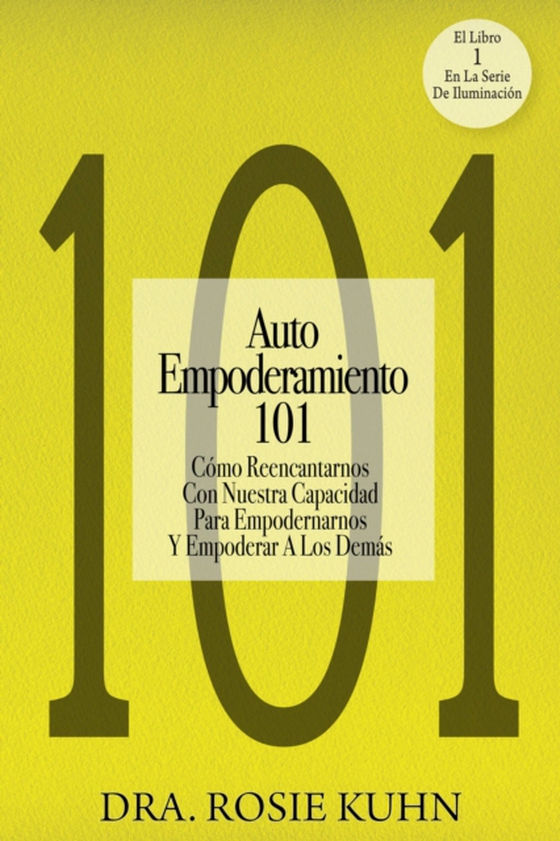 Auto Empoderamiento 101 (e-bog) af Kuhn, Dr. Rosie