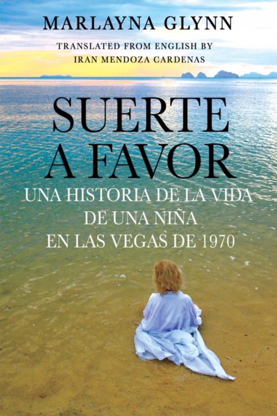 Suerte a favor: Una historia de la vida de una niña en Las Vegas de 1970. (e-bog) af Brown, Marlayna Glynn