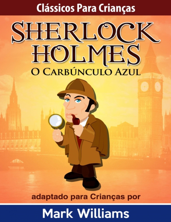 Clássicos para Crianças: Sherlock Holmes: O Carbúnculo Azul, por Mark Williams