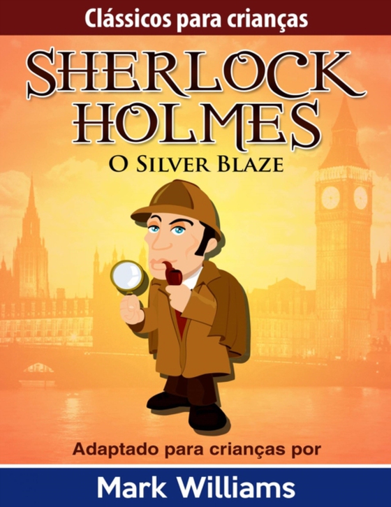 Clássicos para Crianças: Sherlock Holmes: Silver Blaze (e-bog) af Williams, Mark