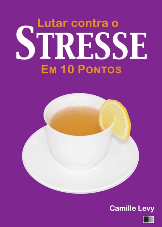 Lutar contra o Stresse em 10 pontos (e-bog) af Levy, Camille