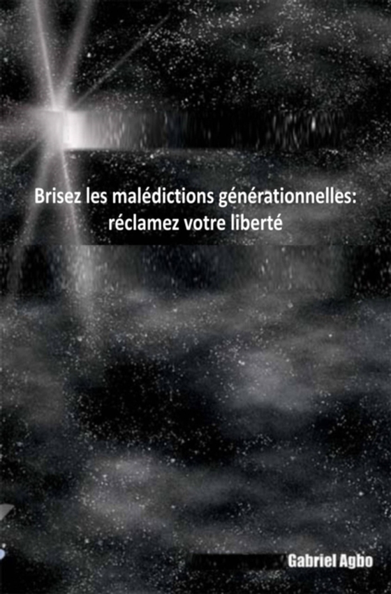 Brisez les malédictions générationnelles: réclamez votre liberté (e-bog) af Agbo, Gabriel