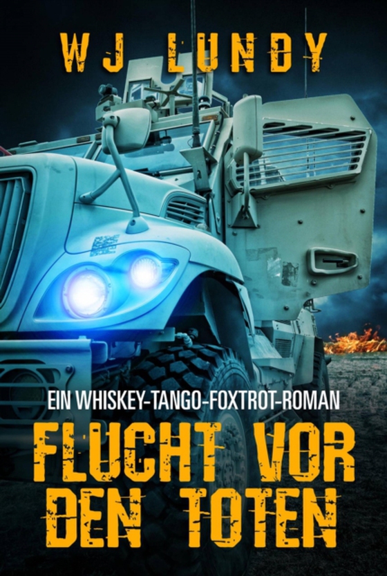 Flucht vor den Toten - Ein Whiskey-Tango-Foxtrot-Roman (e-bog) af LUNDY, WJ