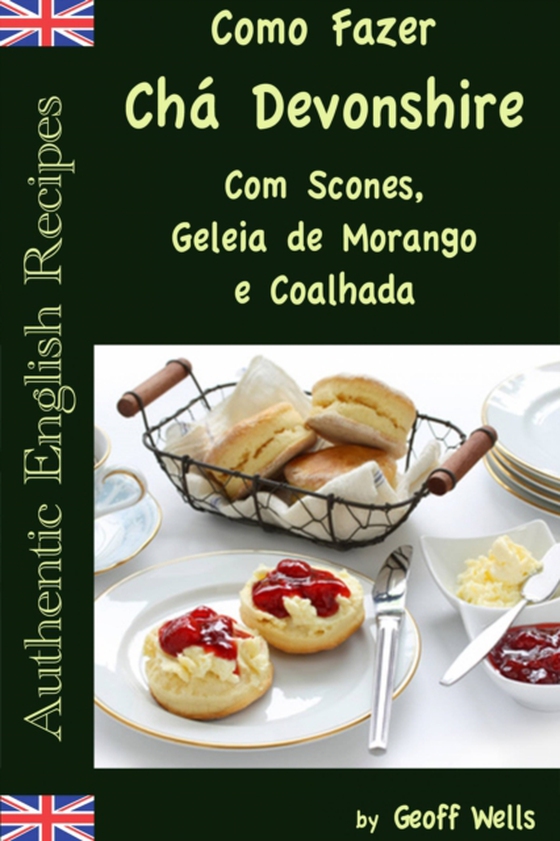 Como Fazer Chá Devonshire Com Scones, Geleia de Morango e Coalhada (e-bog) af Wells, Geoff