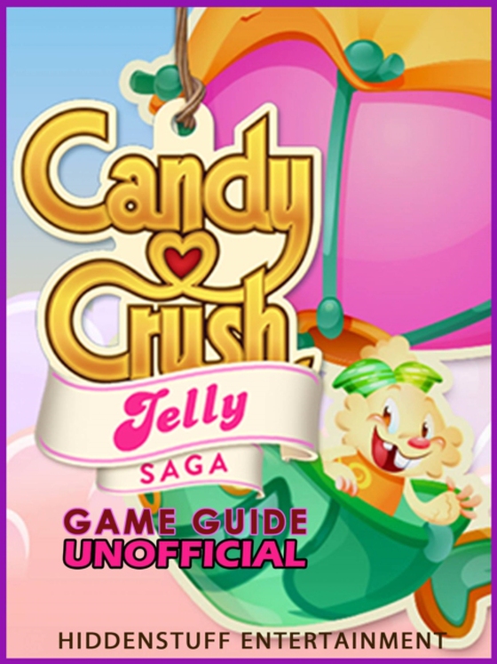 Guia Não Oficial do Jogo Candy Crush Jelly Saga (e-bog) af Entertainment, HiddenStuff