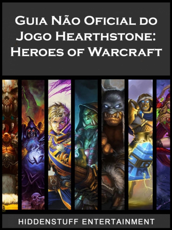 Guia Não Oficial do Jogo Hearthstone: Heroes of Warcraft (e-bog) af Abbott, Josh