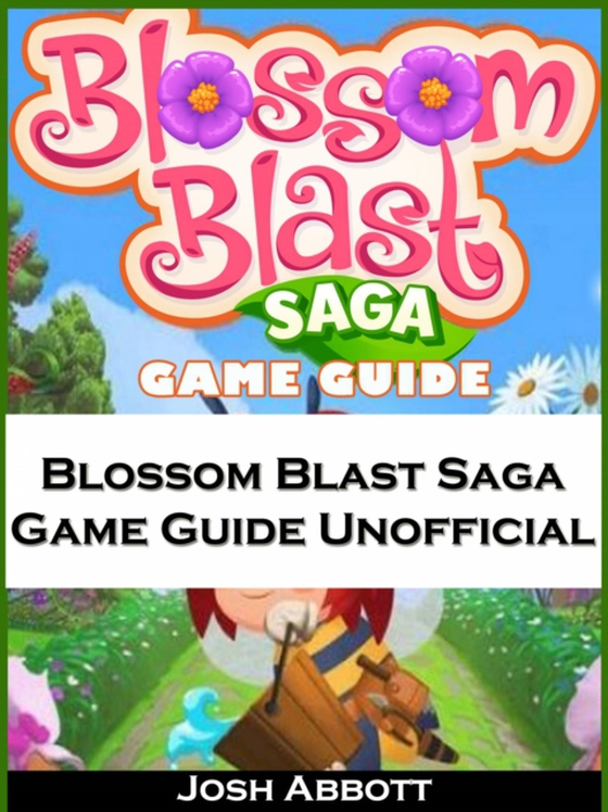 Blossom Blast Saga Game Guide Unofficial (e-bog) af Entertainment, HiddenStuff