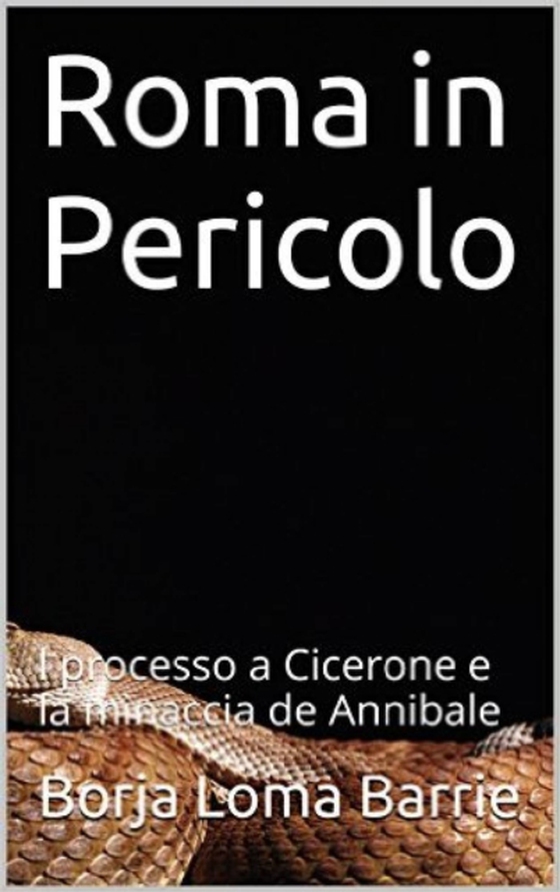 Roma in Pericolo. Il processo a Cicerone e  la minaccia di Annibale