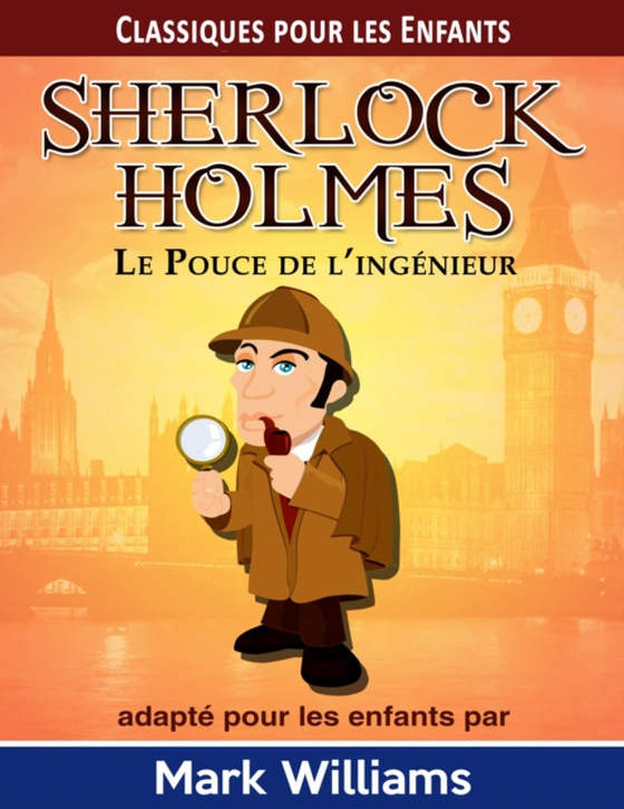 Sherlock Holmes adapté pour les enfants: Le Pouce de l’ingénieur (e-bog) af Williams, Mark