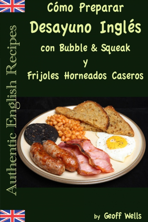 Cómo Preparar Desayuno Inglés con Bubble & Squeak y Frijoles Horneados Caseros (e-bog) af Wells, Geoff