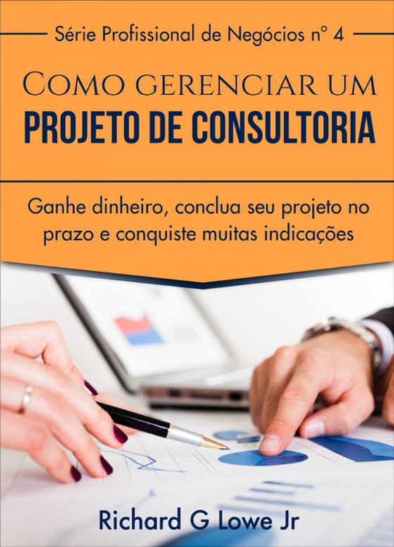 Como gerenciar um projeto de consultoria (e-bog) af Jr, Richard G Lowe