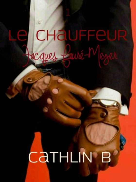 Le Chauffeur 1 - Jacques Faure-Meyer (e-bog) af B, Cathlin