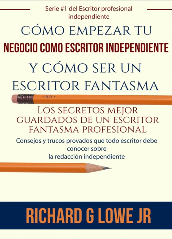 cómo empezar tu negocio como escritor independiente y cómo ser un escritor fantasma