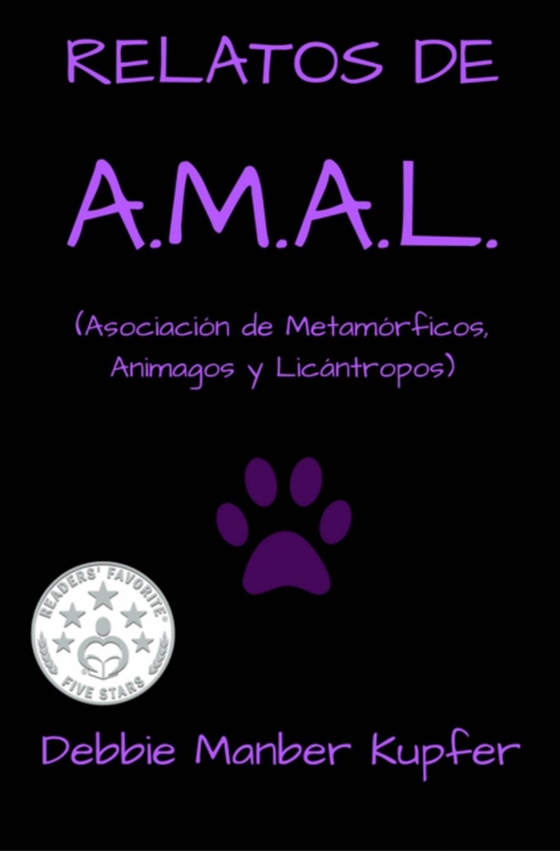 RELATOS DE A.M.A.L. (Asociación de Metamórficos, Animagos y Licántropos) (e-bog) af Kupfer, Debbie Manber