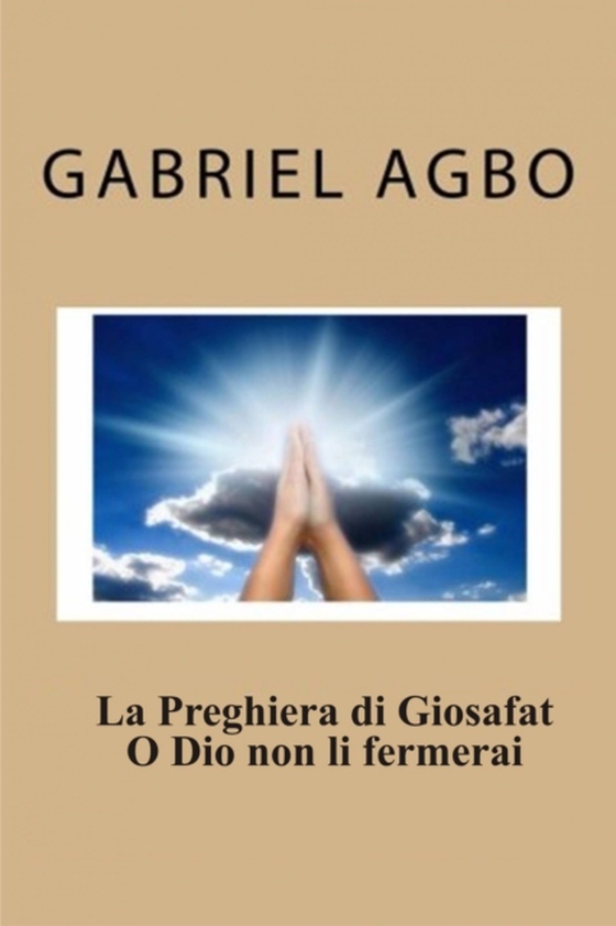 La Preghiera di Giosafat: O Dio non li fermerai (e-bog) af Agbo, Gabriel