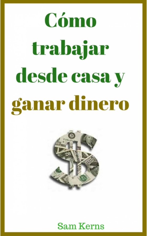 Cómo trabajar desde casa y ganar dinero (e-bog) af Kerns, Sam