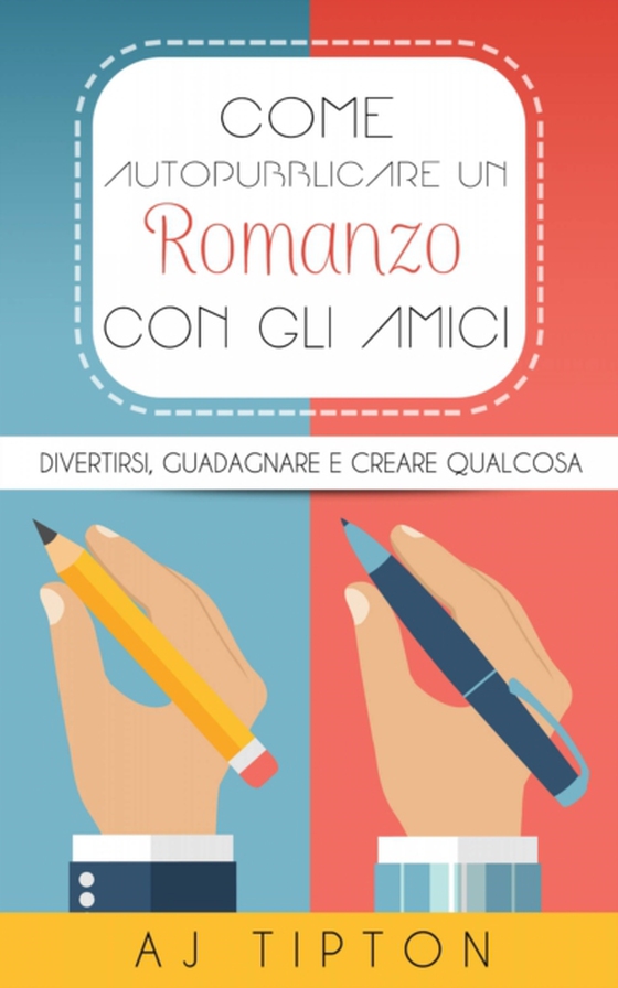 Come Autopubblicare un Romanzo con gli Amici (e-bog) af Tipton, AJ