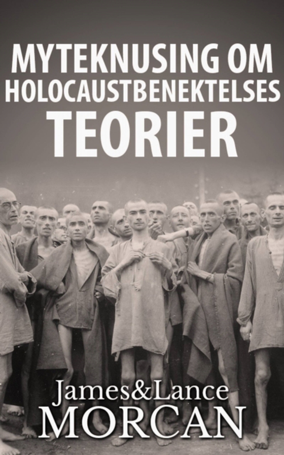 Myteknusing om Holocaustbenektelses Teorier (e-bog) af Morcan, Lance