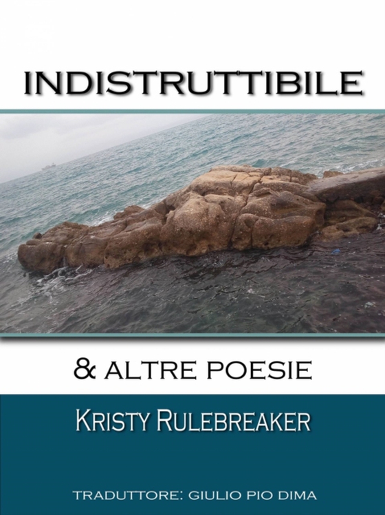 Indistruttibile & altre poesie (e-bog) af Rulebreaker, Kristy