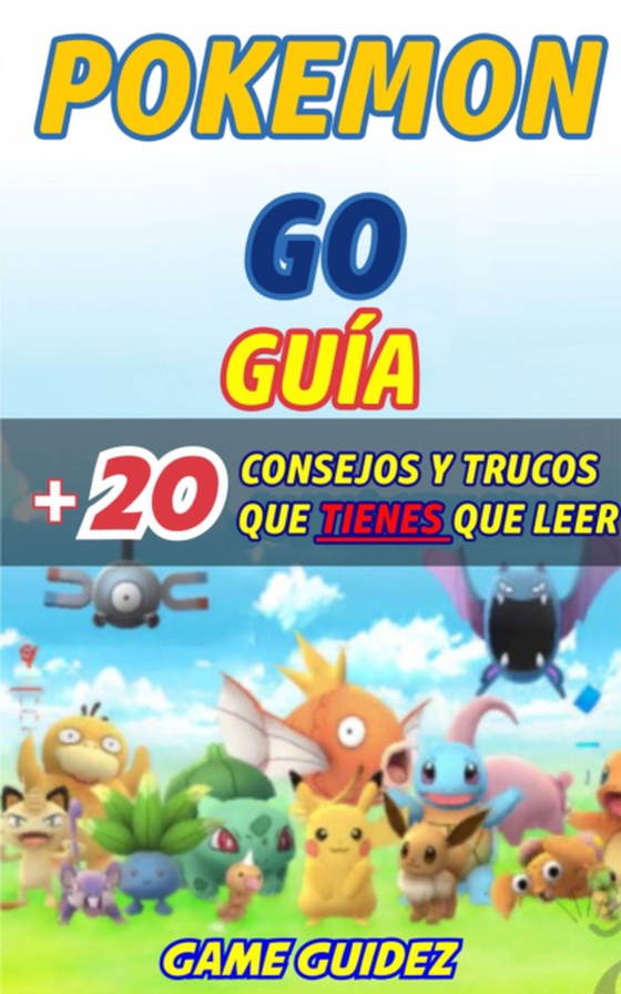 Pokémon Go: Guía más 20 consejos y trucos  que tienes que leer (e-bog) af Guidez, Game