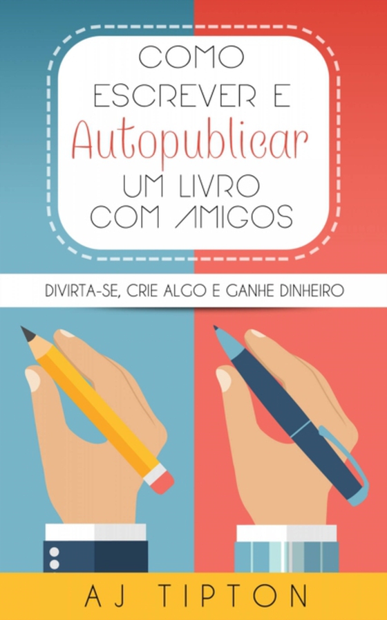 Como Escrever e Autopublicar um Livro com Amigos (e-bog) af Tipton, AJ