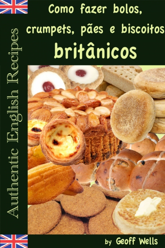 Como fazer bolos, crumpets, pães e biscoitos britânicos (e-bog) af Wells, Geoff