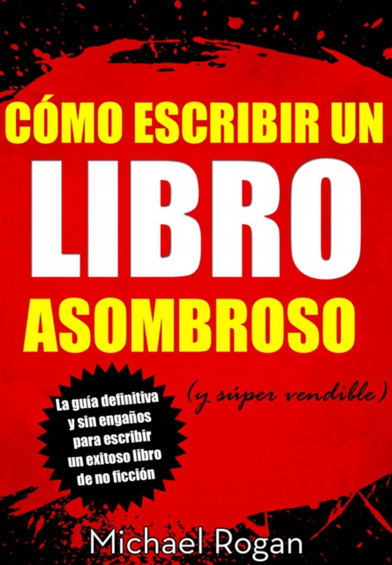 Cómo escribir un libro asombroso (y súper vendible) (e-bog) af Rogan, Michael