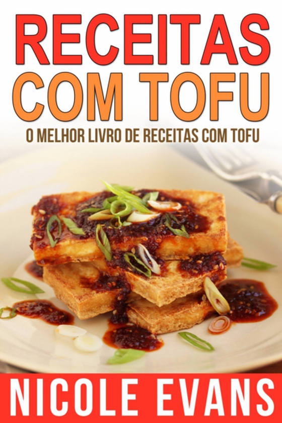 Receitas Com Tofu - O Melhor Livro de Receitas com Tofu (e-bog) af Evans, Nicole