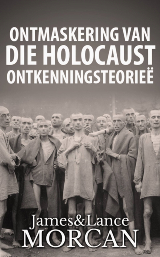 Ontmaskering van die Holocaust Ontkenningsteorieë (e-bog) af Morcan, Lance