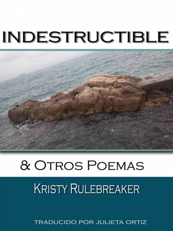 Indestructible y otros poemas (e-bog) af Rulebreaker, Kristy