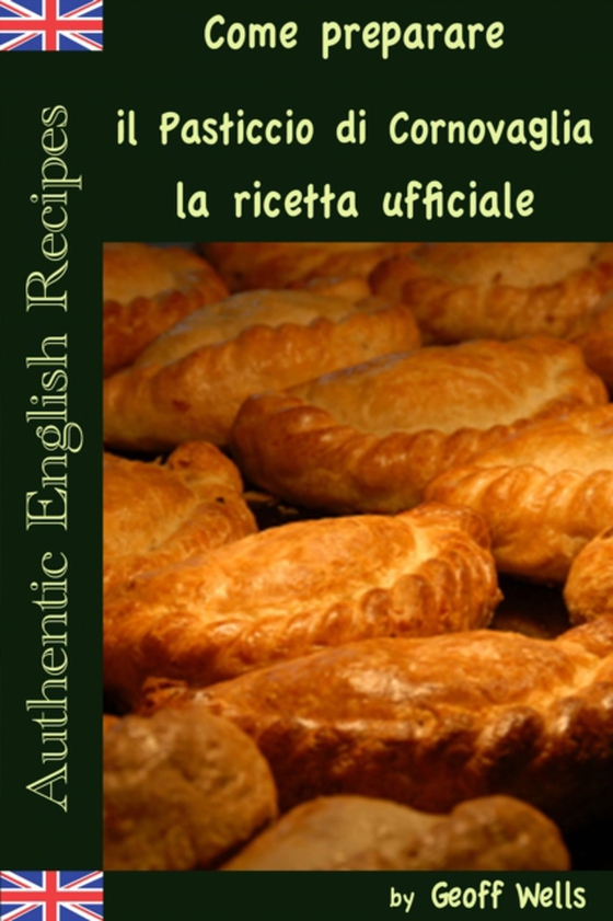 Come preparare il Pasticcio di Cornovaglia: la ricetta ufficiale (e-bog) af Wells, Geoff