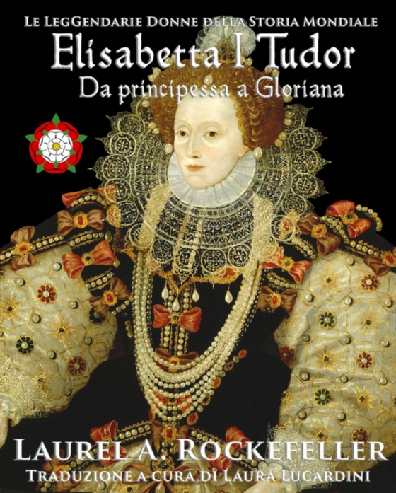 Elisabetta I Tudor: da principessa a Gloriana (e-bog) af Rockefeller, Laurel A.