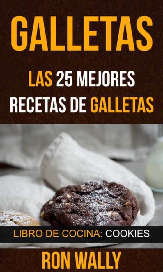 Galletas: Las 25 mejores recetas de galletas (Libro de cocina: Cookies) (e-bog) af Wally, Ron