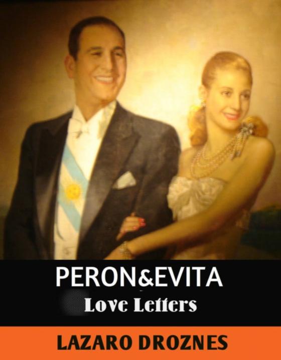 Peron&Evita: Love Letters. (e-bog) af Droznes, Lazaro