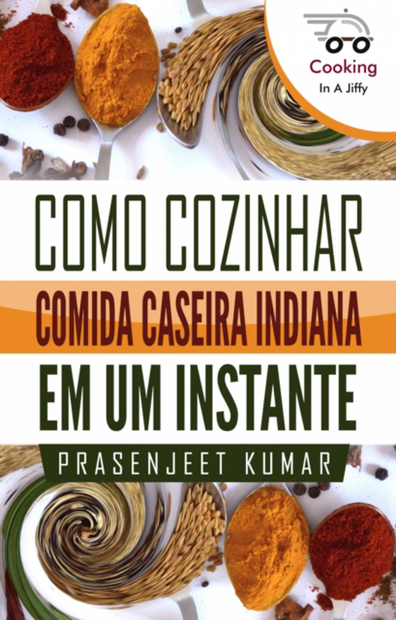 Como Cozinhar Comida Caseira Indiana em um Instante (e-bog) af Kumar, Prasenjeet