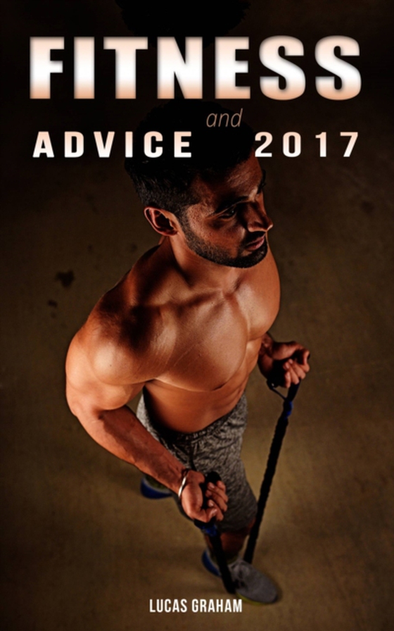 FITNESS and ADVICE 2017 (e-bog) af Graham, Lucas