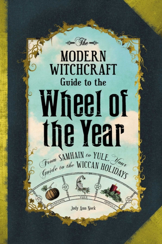 Modern Witchcraft Guide to the Wheel of the Year (e-bog) af Nock, Judy Ann