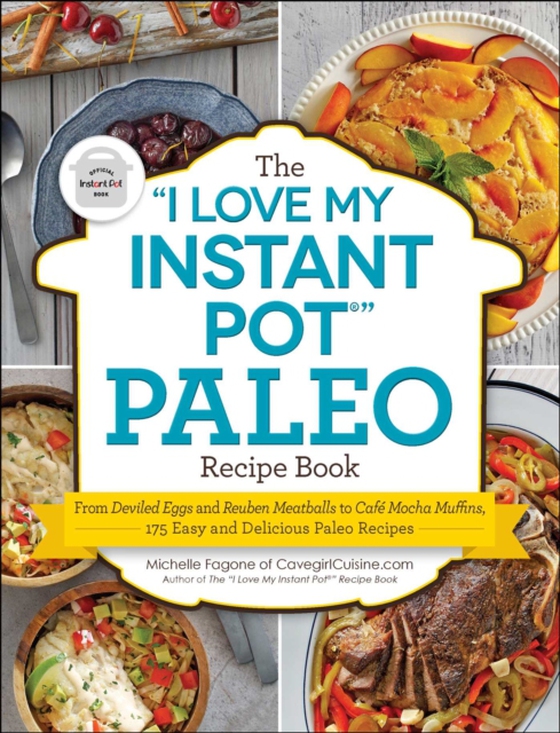 &quote;I Love My Instant Pot(R)&quote; Paleo Recipe Book