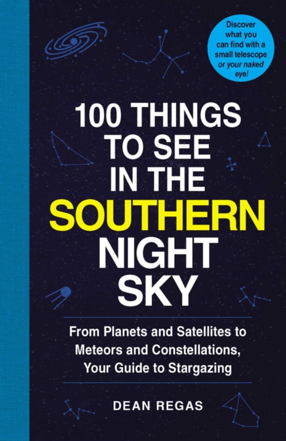 100 Things to See in the Southern Night Sky (e-bog) af Regas, Dean